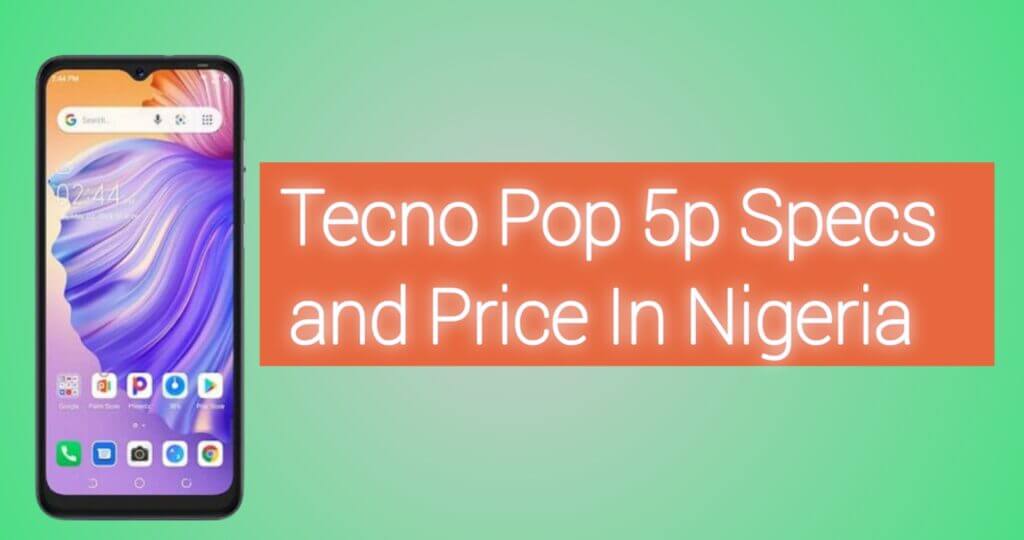 Tecno Pop 5p Specs and Price In Nigeria