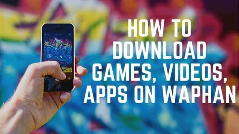 How to Download Games, Videos, Apps on waphan