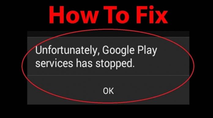 How to Fix Unfortunately Google play services has stopped