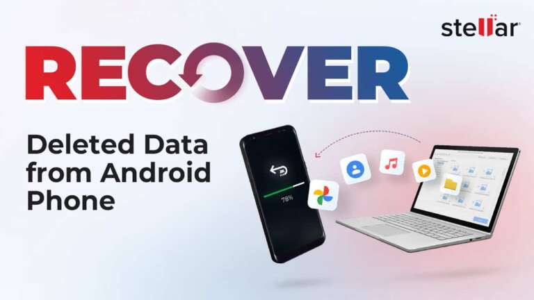 How to Recover Android Data Using Stellar Data Recovery for Android?